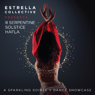 Estrella Collective presents: THE SERPENTINE SOLSTICE HAFLA | "A Sparkling Soirée"
