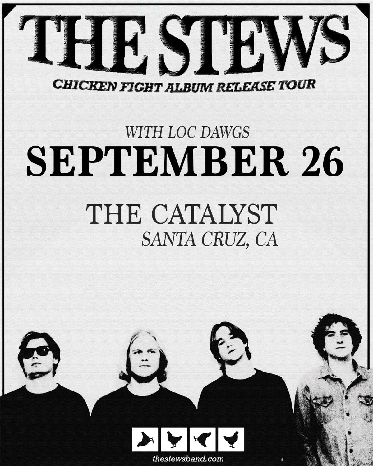 The Stews Ages 16 and up Thursday, September 26 Doors: 7:30pm Show: 8pm $19.26 Tickets $15 in advance/ $18 once doors open with LOC DAWGS
