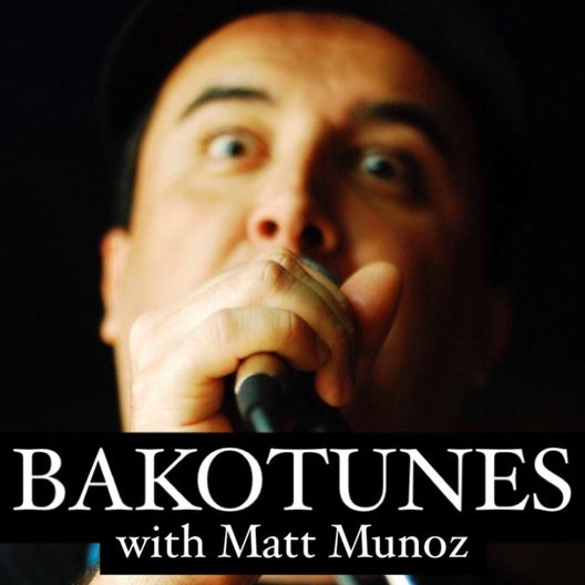 Bakotunes with Matt Munoz